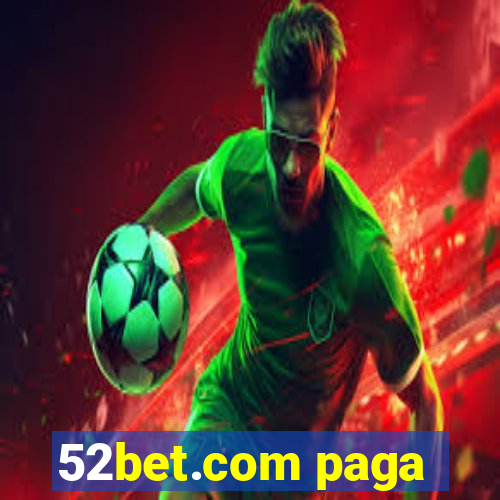 52bet.com paga